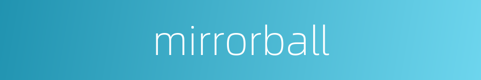 mirrorball的同义词