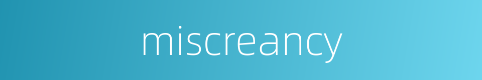 miscreancy的同义词