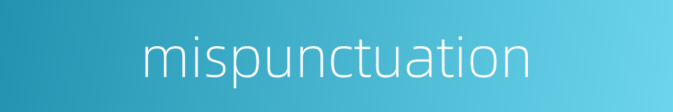 mispunctuation的同义词