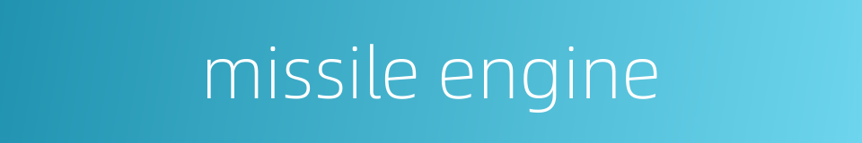 missile engine的同义词