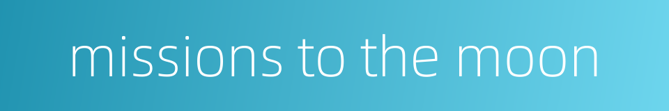 missions to the moon的同义词
