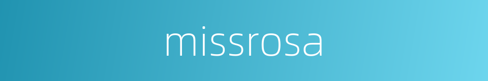 missrosa的同义词