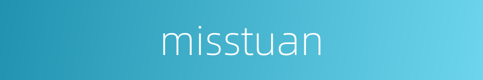 misstuan的同义词