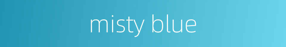 misty blue的同义词