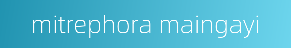 mitrephora maingayi的同义词