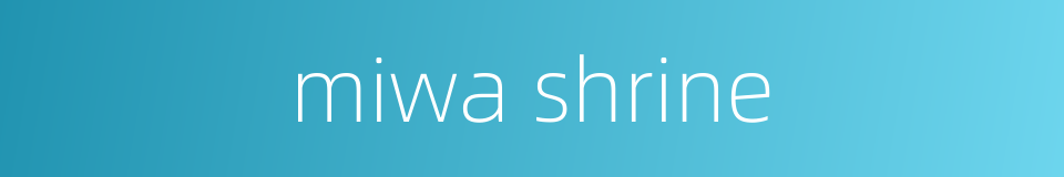 miwa shrine的同义词