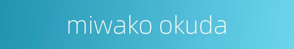 miwako okuda的同义词