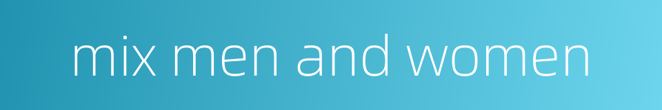 mix men and women的同义词