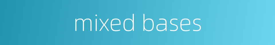 mixed bases的同义词