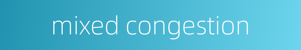 mixed congestion的同义词