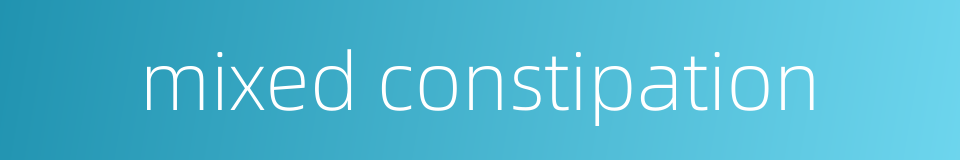 mixed constipation的同义词