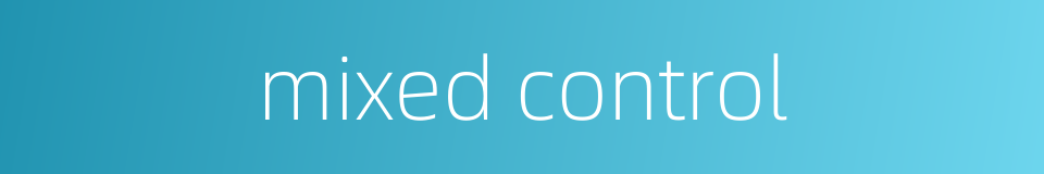 mixed control的同义词