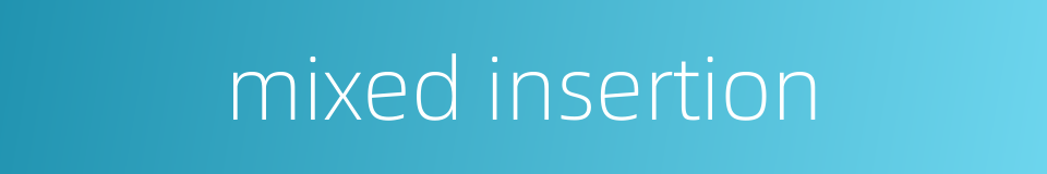 mixed insertion的同义词