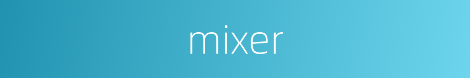 mixer的同义词
