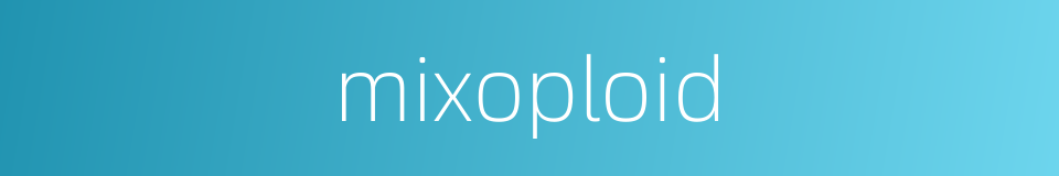 mixoploid的同义词