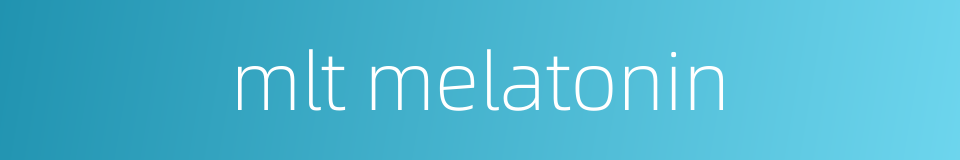 mlt melatonin的同义词