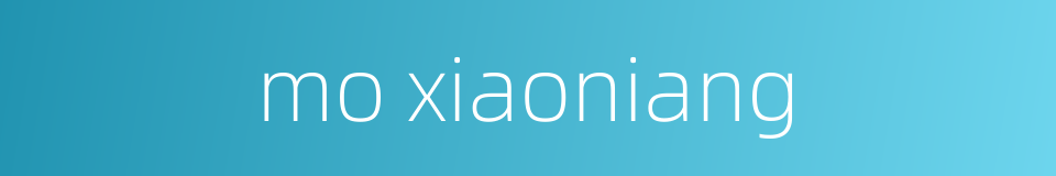 mo xiaoniang的同义词
