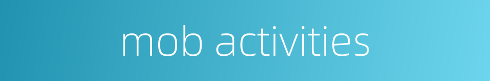 mob activities的同义词