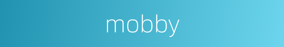 mobby的同义词