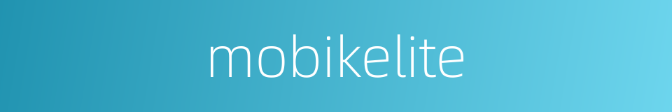 mobikelite的同义词