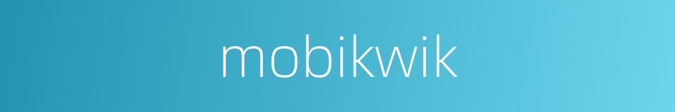 mobikwik的同义词