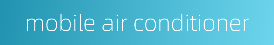 mobile air conditioner的同义词
