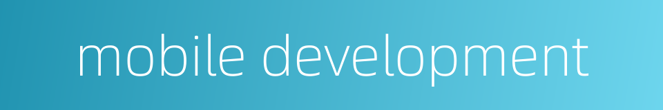 mobile development的同义词