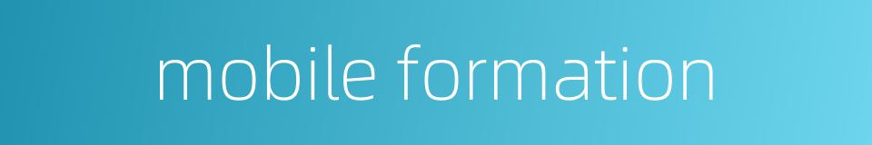mobile formation的同义词