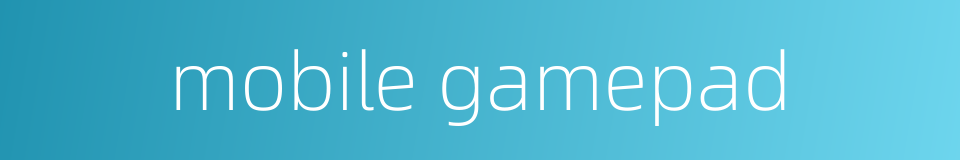 mobile gamepad的同义词