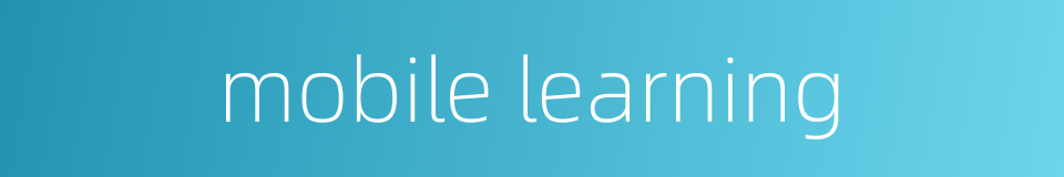 mobile learning的同义词