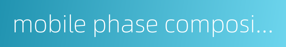 mobile phase composition的同义词