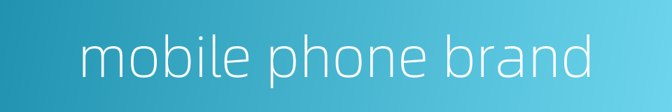 mobile phone brand的同义词