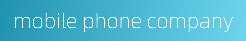 mobile phone company的同义词