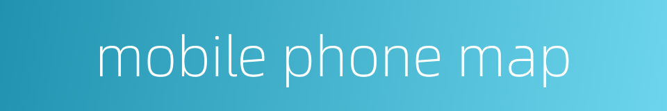mobile phone map的同义词