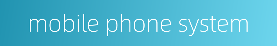 mobile phone system的同义词