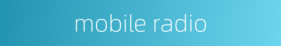 mobile radio的同义词