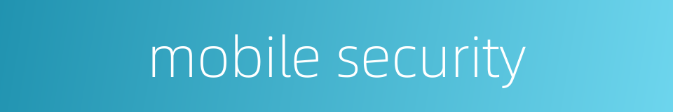 mobile security的同义词