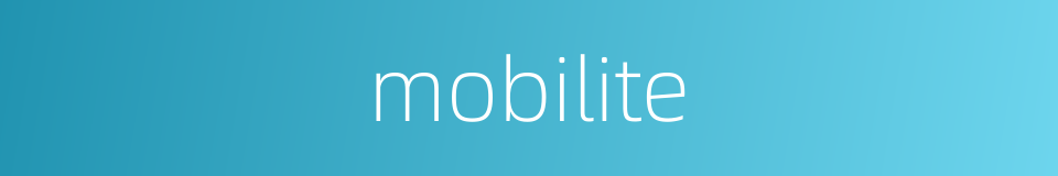 mobilite的同义词