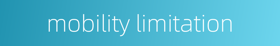 mobility limitation的同义词