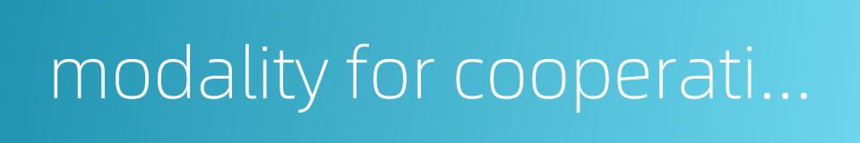 modality for cooperation的同义词