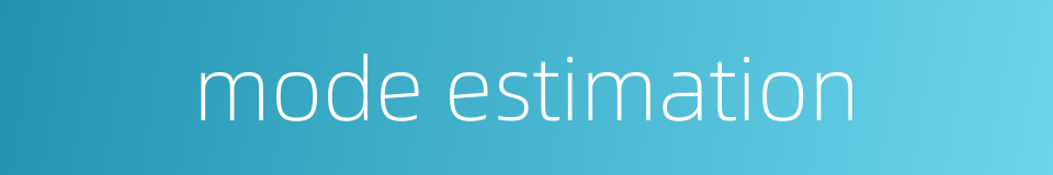 mode estimation的同义词