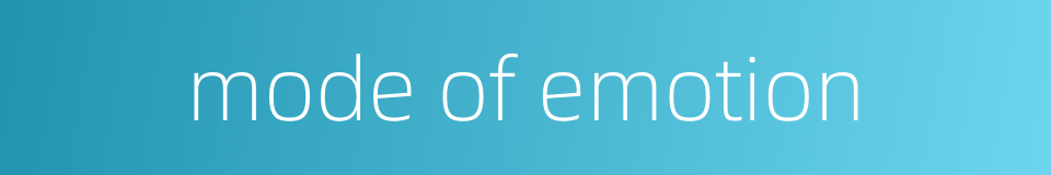 mode of emotion的同义词