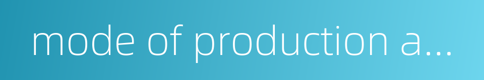 mode of production and management的同义词