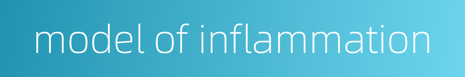 model of inflammation的同义词