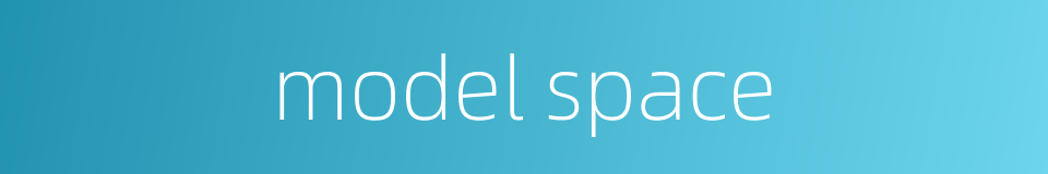 model space的同义词