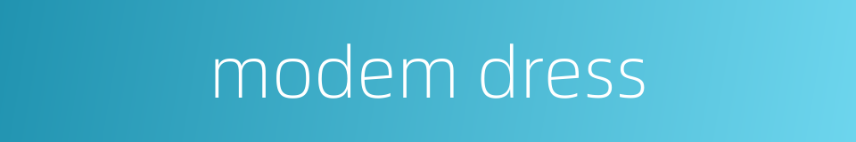 modem dress的同义词