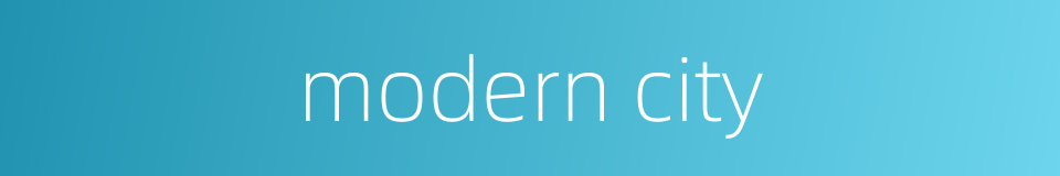 modern city的同义词
