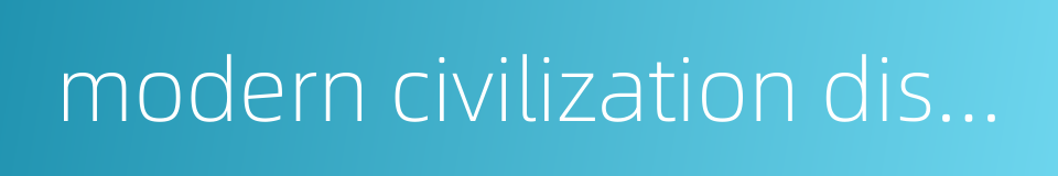 modern civilization disease的同义词