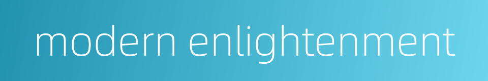 modern enlightenment的同义词