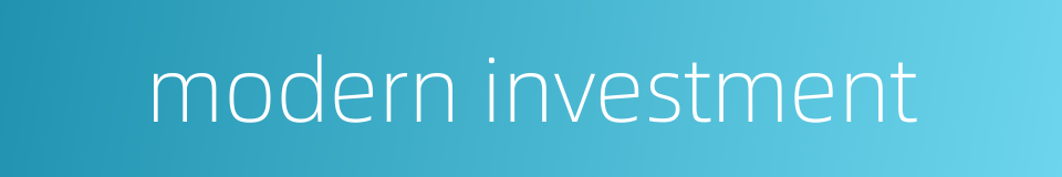 modern investment的同义词